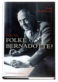 Vem var Folke Bernadotte?; Stig Hadenius; 2007