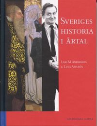 Sveriges historia i årtal; Lars M Andersson, Lena Amuren; 2006