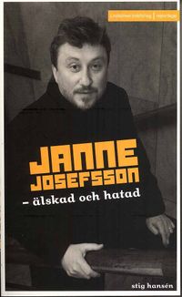 Janne Josefsson : älskad och hatad; Stig Hansén; 2008