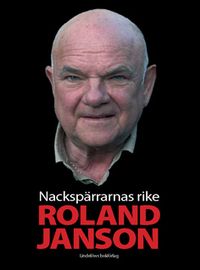 Nackspärrarnas rike : en tidsresa och scener från Psykiatriska kliniken; Roland Janson; 2010