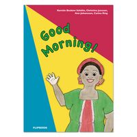 Good Morning (verb) Flip Book; Kerstin Beskow Schölin, Christina Jansson, Ann Johansson, Carina Ring; 2009