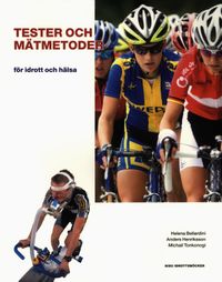Tester och mätmetoder : för idrott och hälsa; Helena Bellardini, Anders Henriksson, Michail Tonkonogi; 2009