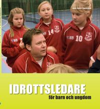 Idrottsledare för barn och ungdom; Örjan Ekblom, Lars-Magnus Engström, Hansi Hinic, Urban Johnson, Liselotte Ohlson, Karin Redelius, Lars Ryberg; 2007