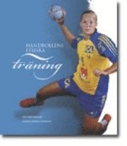 Handbollens fysiska träning; Annika Bergström, Svenska handbollsförbundet, Fredrik Johansson; 2007