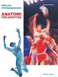Anatomi för idrotten : fakta om rörelseapparaten; Robert S. Behnke; 2008