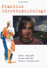 Praktisk idrottspsykologi; Peter Hassmén, Göran Kenttä, Henrik Gustafsson; 2009