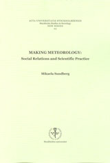 Making meteorology social relations and scientific practice; Mikaela Sundberg; 2005