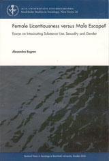 Female licentiousness versus male escape? : essays on intoxicating substance use, sexuality and gender; Alexandra Bogren; 2006