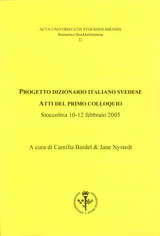 Progetto dizionario italiano svedese : atti del primo colloquio, Stoccolma 10-12 febbraio 2005; Camilla Bardel, Jane Nystedt; 2006