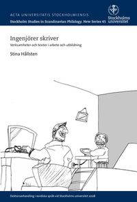 Ingenjörer skriver : verksamheter och texter i arbete och utbildning; Stina Hållsten; 2015