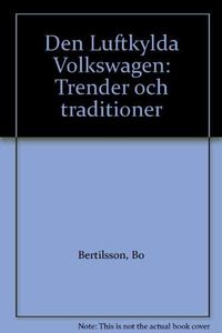 Luftkylda Volkswagen : Trender och Traditioner :  Trends And Traditions; Bo Bertilsson; 1991