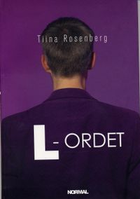 L-ordet : Vart tog alla lesbiska vägen?; Tiina Rosenberg; 2006