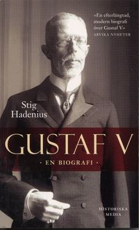 Gustaf V : en biografi; Stig Hadenius; 2007