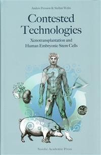 Contested technologies : xenotransplantation and human embryonic stem cells; Anders Persson, Stellan Welin; 2008