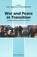 War and peace in transition : changing roles of external actors; Karin Aggestam, Annika Björkdahl; 2009