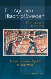 The agrarian history of Sweden : from 4000 BC to AD 2000; Janken Myrdal, Mats Morell; 2011