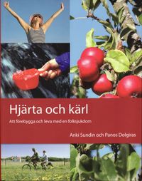 Hjärta och kärl : att förebygga och leva med en folksjukdom; Anki Sundin, Panos Dolgiras; 2008