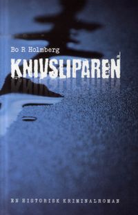Knivsliparen; Bo R. Holmberg; 2012