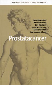 Prostatacancer; Hans-Olov Adami, Henrik Grönberg, Lars Holmberg, Jan-Erik Johansson, Anders Widmark; 2006