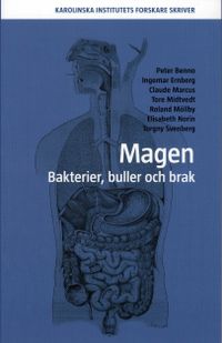 Magen : bakterier, buller och brak; Peter Benno, Ingemar Ernberg, Claude Marcus, Tore Midtvedt, Roland Möllby, Elisabet Norin, Torgny Svenberg; 2008