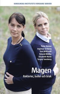 Magen : bakterier, buller och brak; Peter Benno, Ingemar Ernberg, Tore Midvedt, Roland Möllby, Elisabeth Norin, Torgny Svenberg; 2013