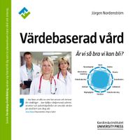 Värdebaserad vård : är vi så bra vi kan bli?; Jörgen Nordenström; 2014