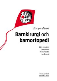 Kompendium i barnkirurgi och barnortopedi; Björn Frenckner, Georg Hirsch, Tomas Wester, Per Åstrand; 2015