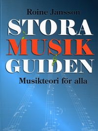Stora Musikguiden : musikteori för alla; Roine Jansson; 2007