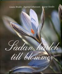 Sådan kärlek till blommor; Louise Brodin, Ingvar Nordin, Ingemar Johansson; 2008