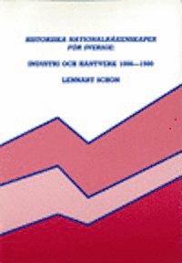 Historiska nationalräkenskaper för Sverige: Industri och hantverk 1800-1980; Lennart Schön; 1988