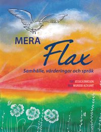 Mera Flax : Samhälle, värderingar och språk; Jessica Eriksson, Tahereh Mahmodan; 2018