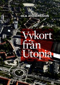 Vykort från Utopia; Ola Andersson; 2012