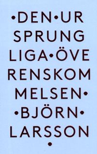 Den ursprungliga överenskommelsen; Björn Larsson; 2016