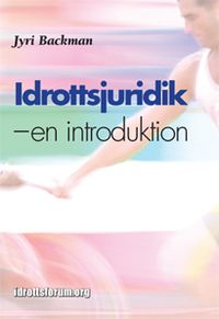 Idrottsjuridik - en introduktion; Jyri Backman; 2007