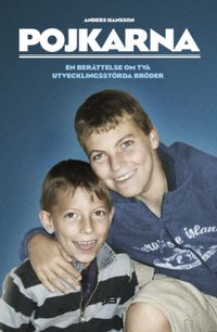 Pojkarna : en berättelse om två utvecklingsstörda bröder; Anders Hansson; 2010