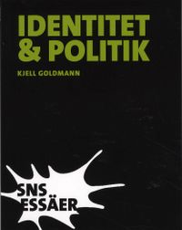 Identitet och politik : nationellt, övernationellt, semi-nationellt; Kjell Goldmann; 2008