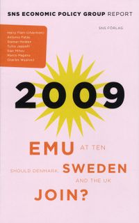 EMU at Ten : should Denmark, Sweden and the UK join?; Harry Flam, Antonio Fatás, Steinar Holden, Tullio Jappeli, Ilian Minov, Marco Pagano, Charles Wyplosz; 2009