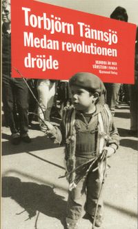 Medan revolutionen dröjde : hundra år med vänstern i Nacka; Torbjörn Tännsjö; 2008