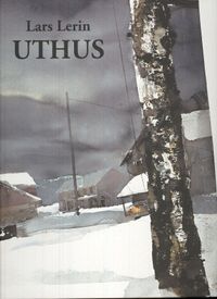 Uthus : akvareller 1982-2003; Lars Lerin; 2007