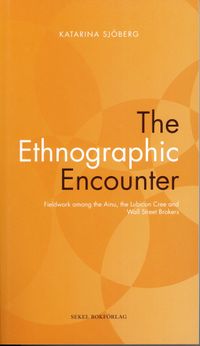 The Ethnographic Encounter; Katarina Sjöberg; 2011