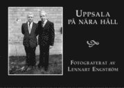 Uppsala på nära håll; Lennart Engström, Maths Isacson, Bo Larsson; 2001