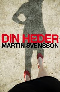 Din heder; Martin Svensson; 2009
