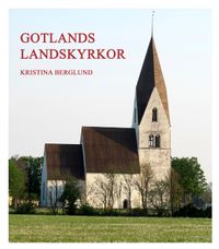 Gotlands landskyrkor; Kristina Berglund; 2020