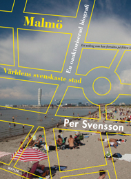 Malmö : världens svenskaste stad : en oauktoriserad biografi; Per Svensson; 2011