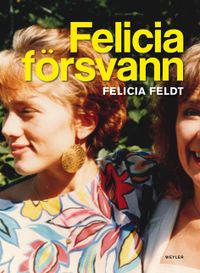 Felicia försvann; Felicia Feldt; 2012