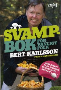 Svampbok för vanligt folk; Bert Karlsson, Jan Nilsson, Christer Clausson; 2008