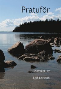 Pratuför : noveller; Leif Larsson; 2012