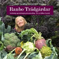 Ranbo Trädgård : Småskalig agroekologisk odling - för hållbar framtid; Julia Karmhag; 2019
