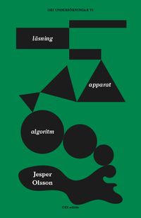 läsning – apparat – algoritm; Jesper Olsson; 2016