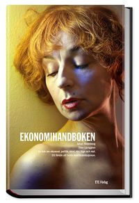 Ekonomihandboken : En bok om ekonomi, politik, vinst, lön, lögn och myt; Johan Ehrenberg, Sten Ljunggren; 2012